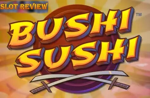 Bushi Sushi Slot Review